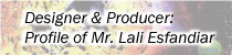 profile of Designer and Producer; Esfandiar Lali